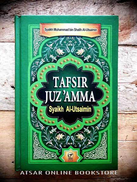 Tafsir Al-Quran Juz Amma [Syarah dan Huraian Juz 30 oleh Asy-Syaikh Muhammad bin Soleh Al-Utsaimin] Malaysia
