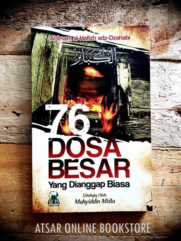 76 Dosa Besar Yang Dianggap Biasa [Terjemahan lengkap kitab Al-Kabair karya dan susunan Al-Imam Adz-Dzahabi rahimahullah] Malaysia