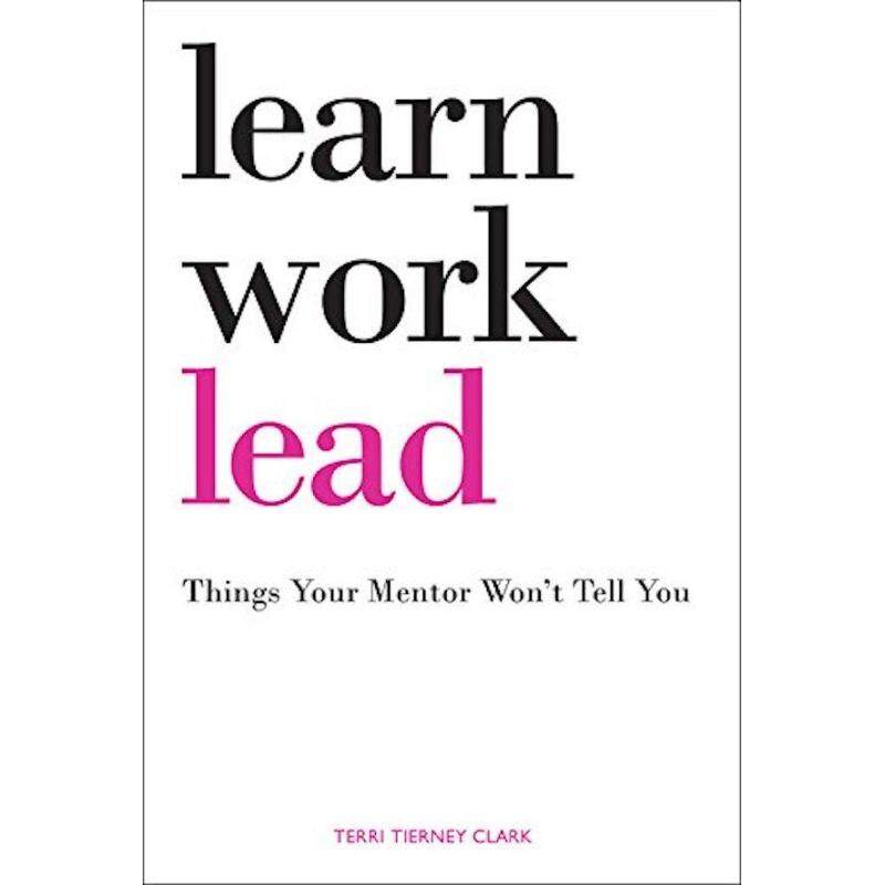 Learn, Work, Lead: Things Your Mentor Won\\t Tell You Malaysia