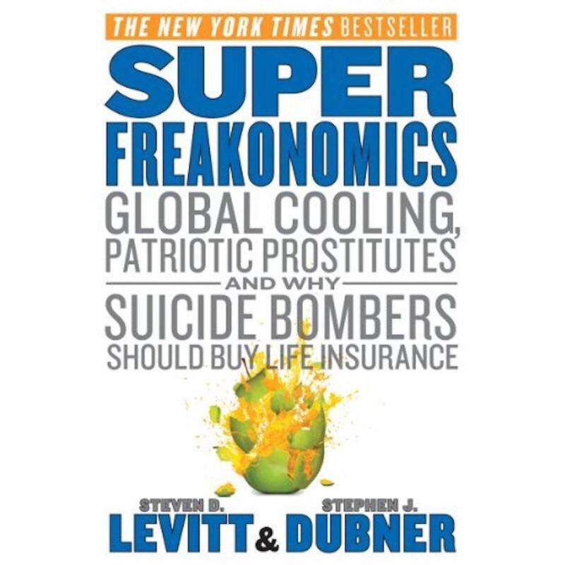 SuperFreakonomics: Global Cooling, Patriotic Prostitutes, and Why
Suicide Bombers Should Buy Life Insurance Malaysia