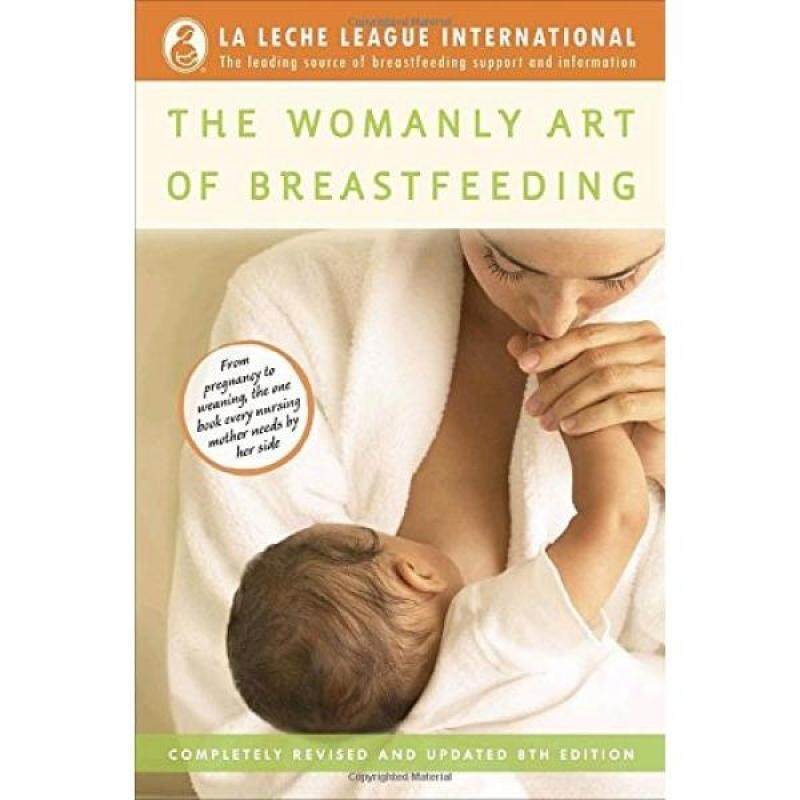The Womanly Art of Breastfeeding: Completely Revised and Updated
8th Edition Malaysia