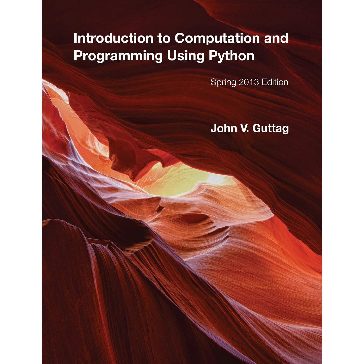 Introduction to Computation and Programming Using Python, Spring 2013 Edition by John V. Guttag