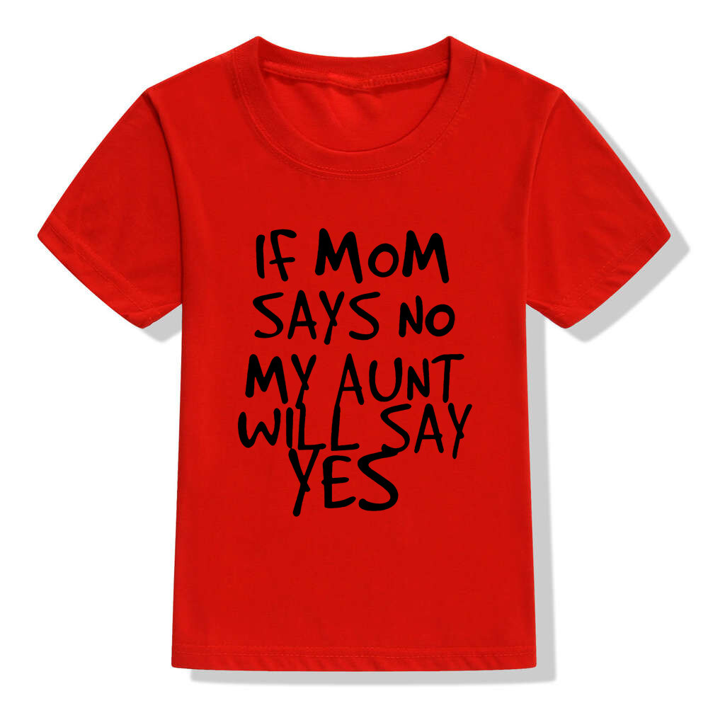 if mom says no my aunt will say yes shirt