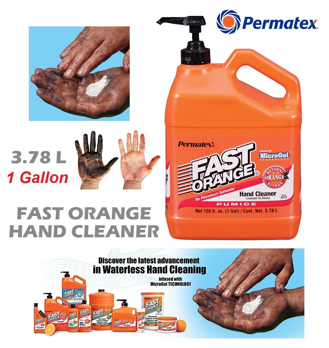 HAND CLEANER PERMATEX FAST ORANGE WITH MicroGel 3.78L (THE ENGINE OIL AT  HAND CANT CLEAN WITH ANY SOAP, USE THIS HELP YOU CLEAN IT)